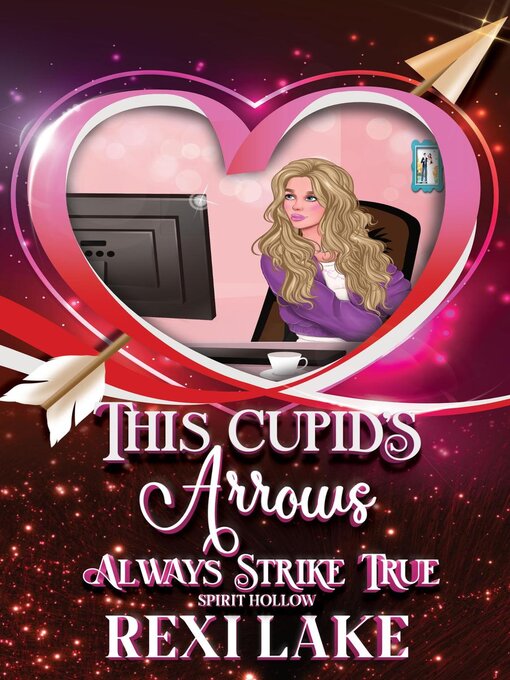 Title details for This Cupid's Arrows Always Strike True by Rexi Lake - Available